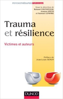 Roland Coutanceau, Joanna Smith et Samuel Lemitre: Trauma et résilience, Victimes et auteurs