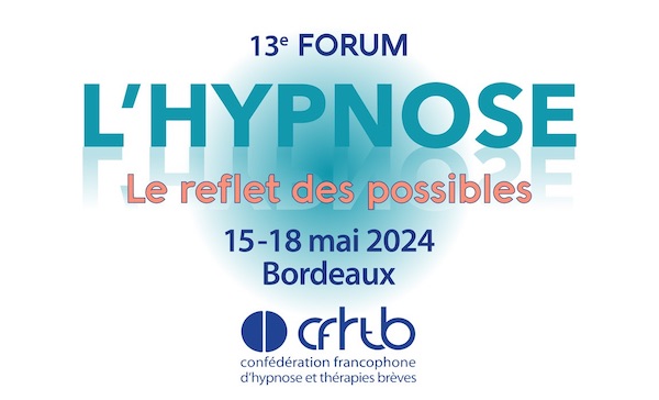 Newsletter du Forum à Bordeaux de la CFHTB Confédération Francophone d'Hypnose et Thérapies Brèves.