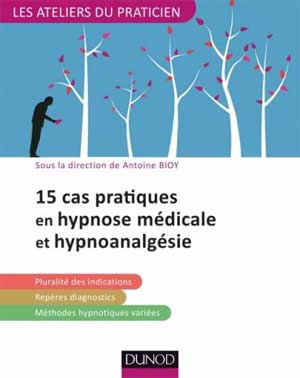 15-pratiques en hypnose médicale et hypnoanalgésie 15-pratiques en hypnose médicale et hypnoanalgésie