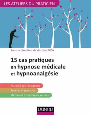 15-pratiques en hypnose médicale et hypnoanalgésie